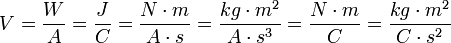 V = frac {W}{A} = frac {J}{C} = frac {N cdot m}{A cdot s} = frac{kg cdot m^2}{A cdot s^3} = frac{N cdot m}{C} = frac{kg cdot m^2}{C cdot s^2}
